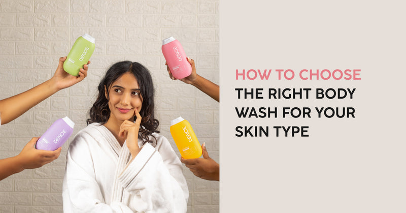 How to Choose the Right Body Wash for Your Skin Type